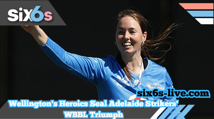 Amanda-Jade Wellington’s Heroics Seal Adelaide Strikers’ WBBL Triumph