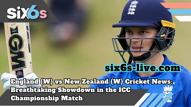 England (W) vs New Zealand (W) Cricket News: Breathtaking Showdown in the ICC Championship Match