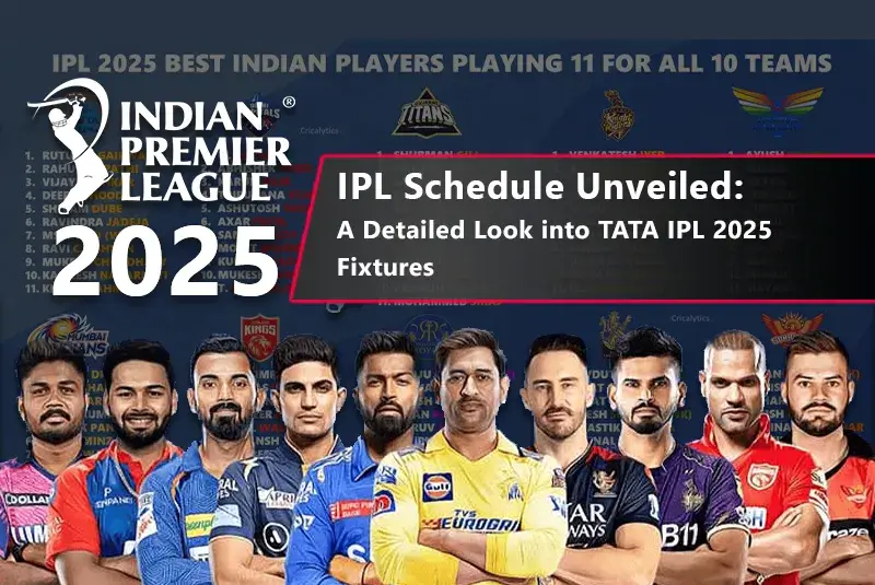 IPL Schedule Unveiled: A Detailed Look into TATA IPL 2025 Fixtures