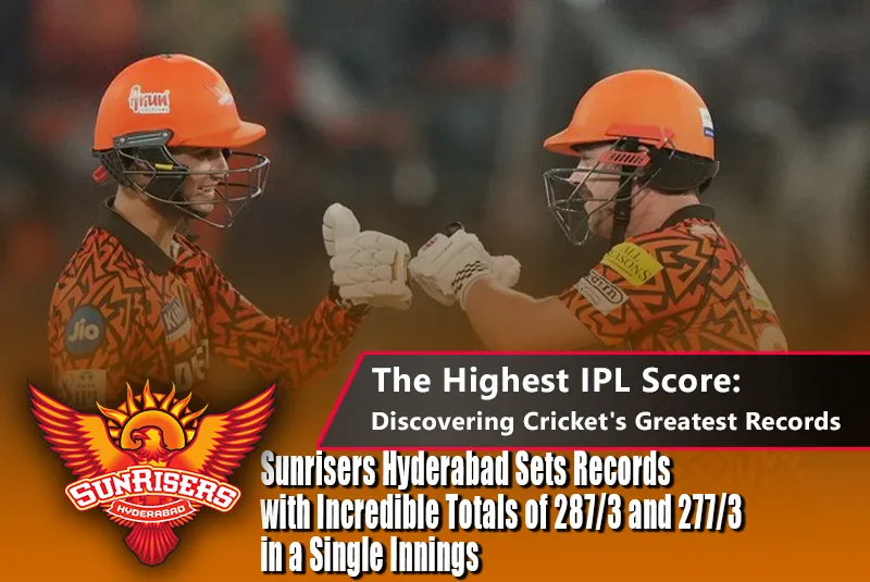 Highest Score in IPL: Discovering Cricket’s Greatest Records